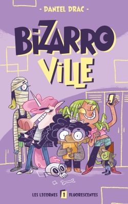 Portada del Libro Bizarroville - Tome 1 - Licornes Fluorescent de Daniel Drac - 9782017114239