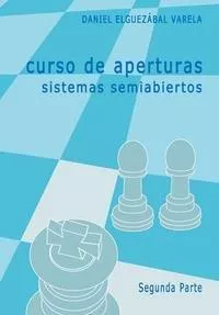 Portada del Libro Curso De Aperturas: Sistemas Semiabiertos (2ª Parte) de Daniel Elguezabal Varela - 9788493384197