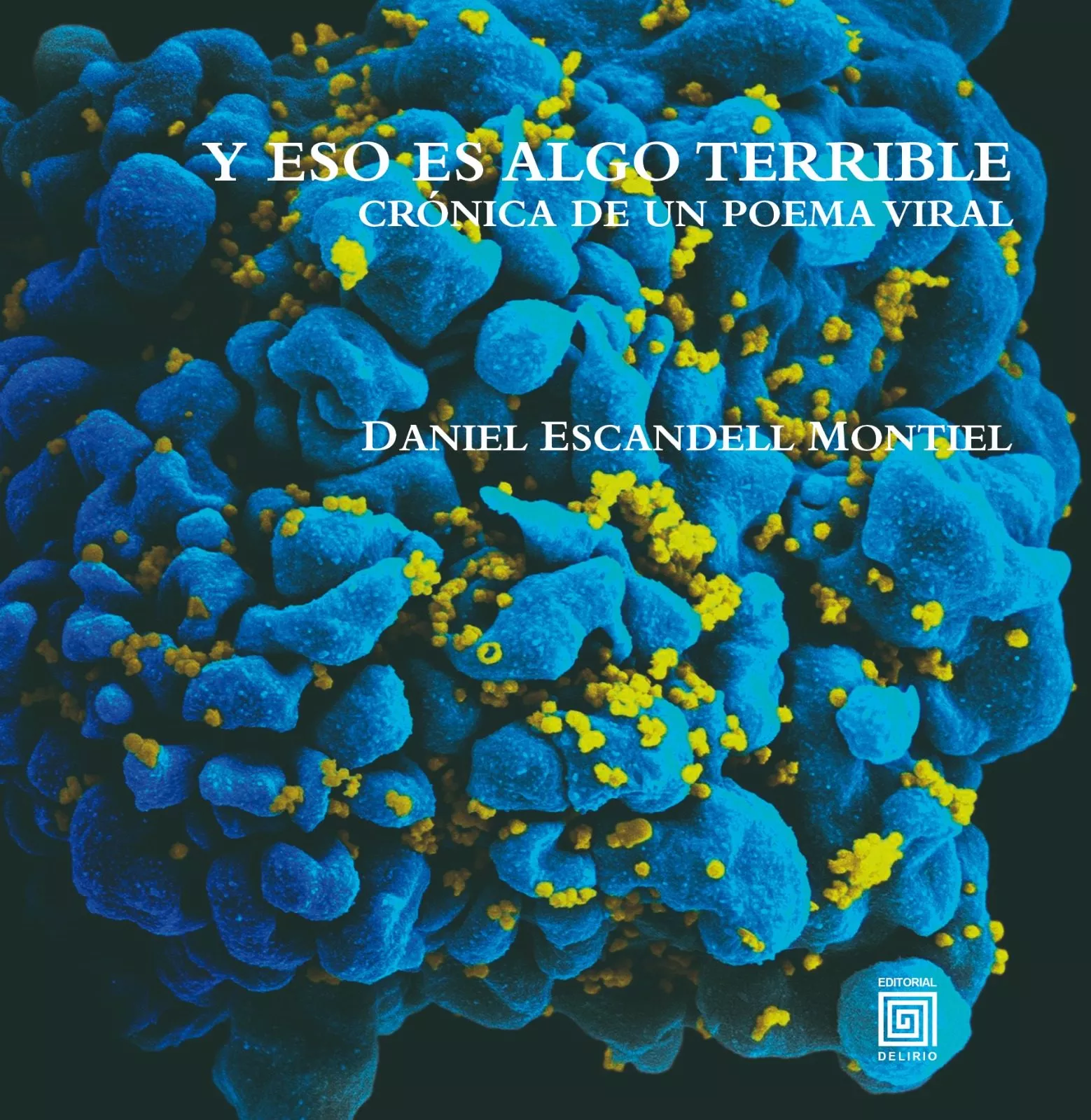 Portada del Libro Y Eso Es Algo Terrible. Cronica De Un Poema Viral de Daniel Escandell Montiel - 9788415739296