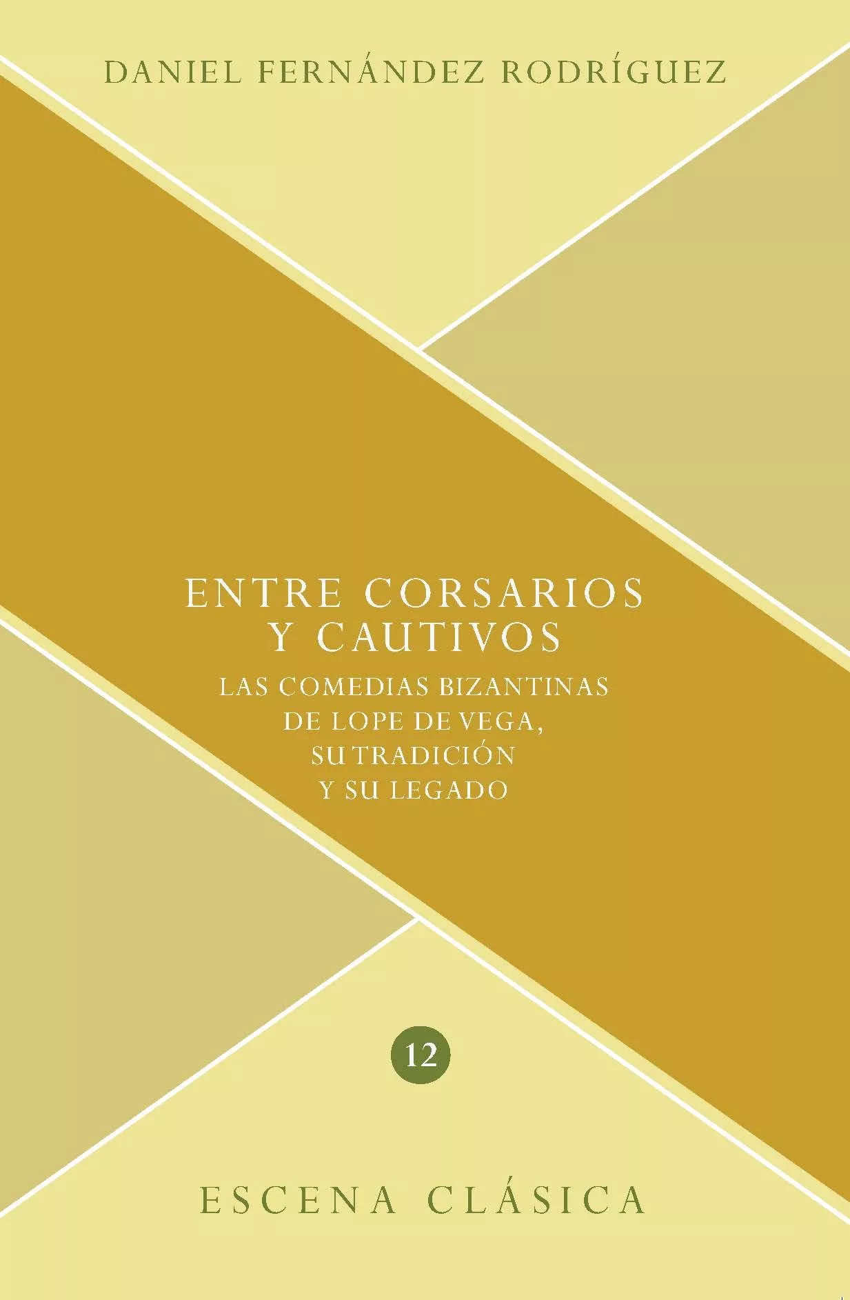 Portada del Libro Entre Corsarios Y Cautivos: Las Comedias Bizantinas De Lope De Ve Ga S de Daniel Fernandez Rodriguez - 9788491920724