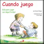 Portada del Libro Cuando Juego: Guia Para Jugar Con Deportividad de Daniel Grippo - 9788428527071