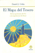 Portada del Libro El Mapa Del Tesoro: De La Experiencia Del Yo A La Experiencia Del Amor de Daniel J. Urkia - 9788496079519