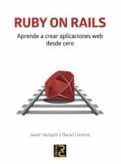 Portada del Libro Ruby On Rails: Aprende A Crear Aplicaciones Web Desde Cero de Daniel Lorenzo Martinez - 9788494897290