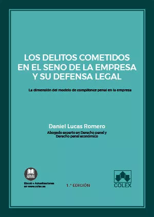 Portada del Libro Los Delitos Cometidos En El Seno De La Empresa Y Su Defensa Legal . La de Daniel Lucas Romero - 9788418025419