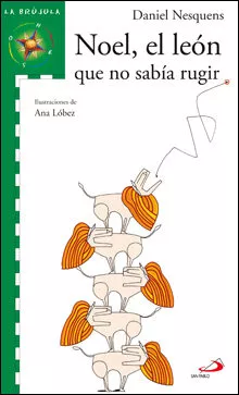 Portada del Libro Noel El Leon Que No Sabia Rugir de Daniel Nesquens - 9788428530330