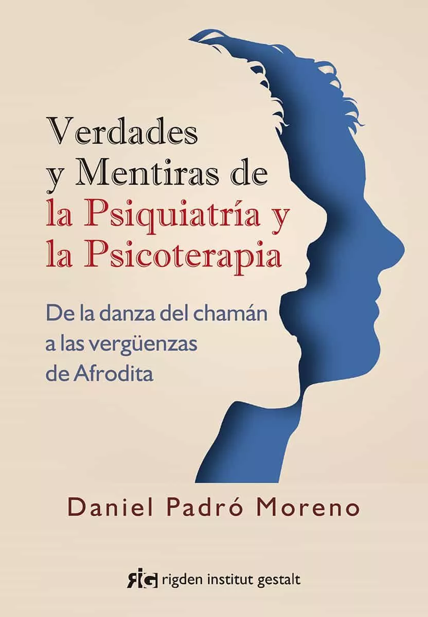 Portada del Libro Verdades Y Mentiras De La Psiquiatría Y La Psicoterapia de Daniel Padro Moreno - 9788494998423