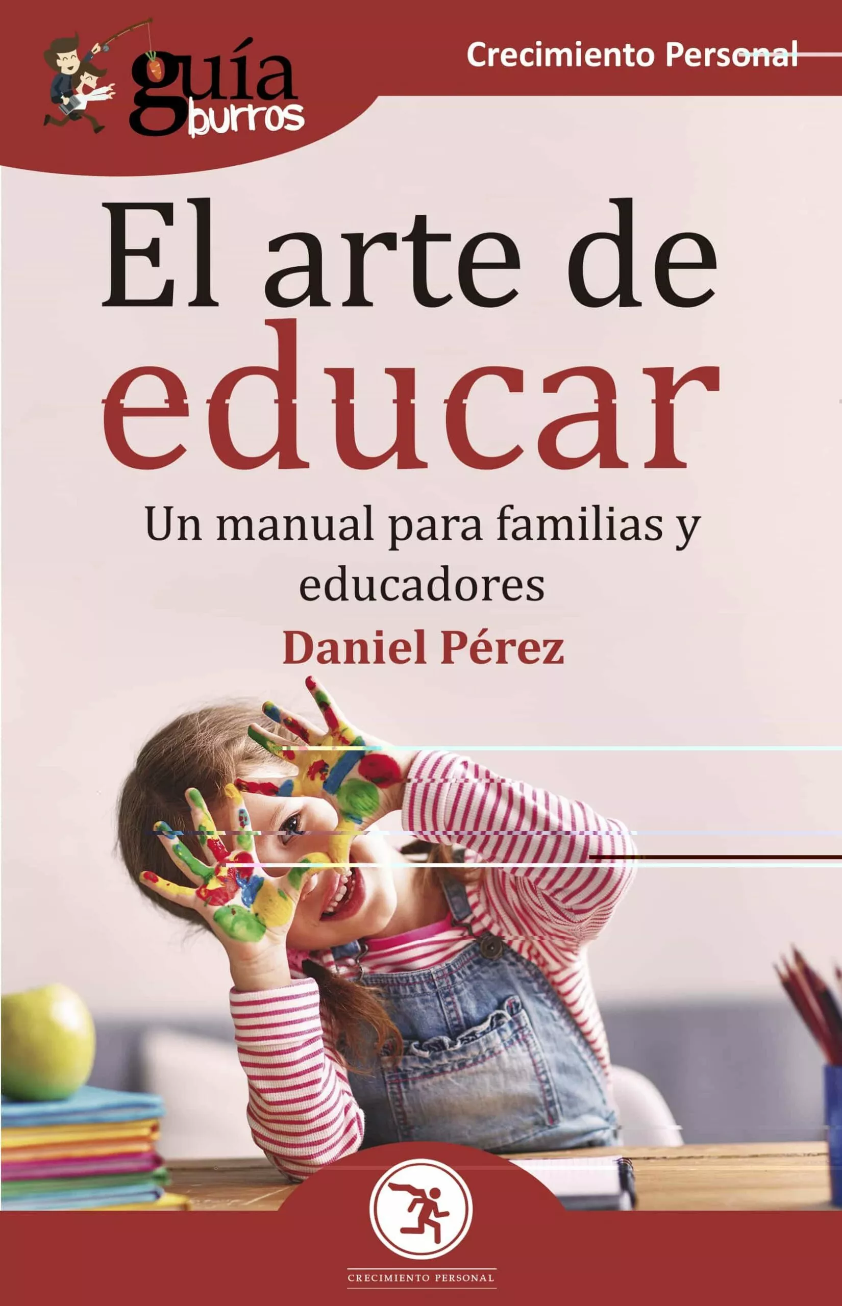 Portada del Libro Guiaburros El Arte De Educar: Un Manual Para Familias Y Educadores de Daniel Perez - 9788418121012