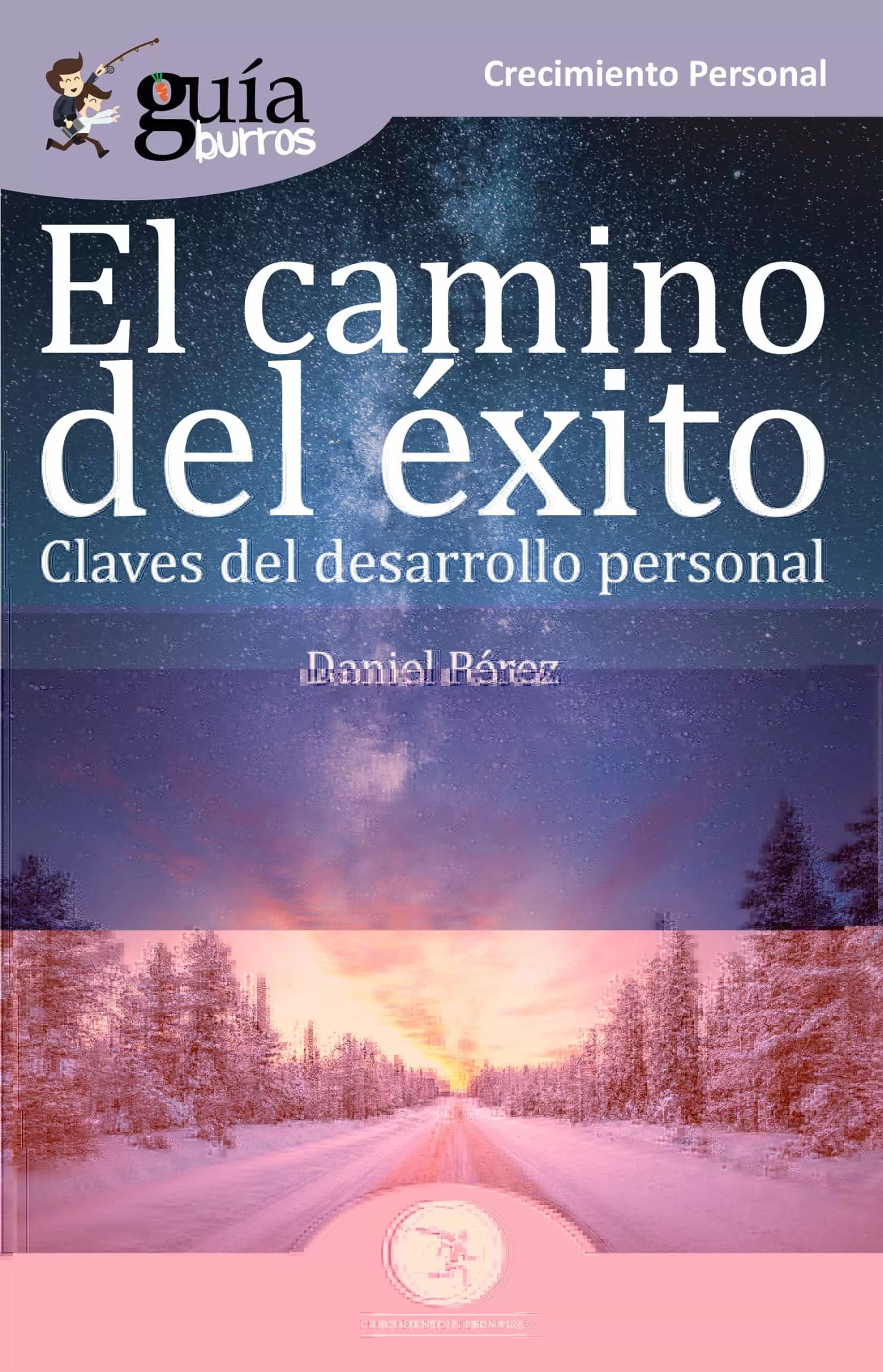 Portada del Libro Guiaburros El Camino Del Exito. El Camino Del Desarrollo Personal de Daniel Perez - 9788418121067