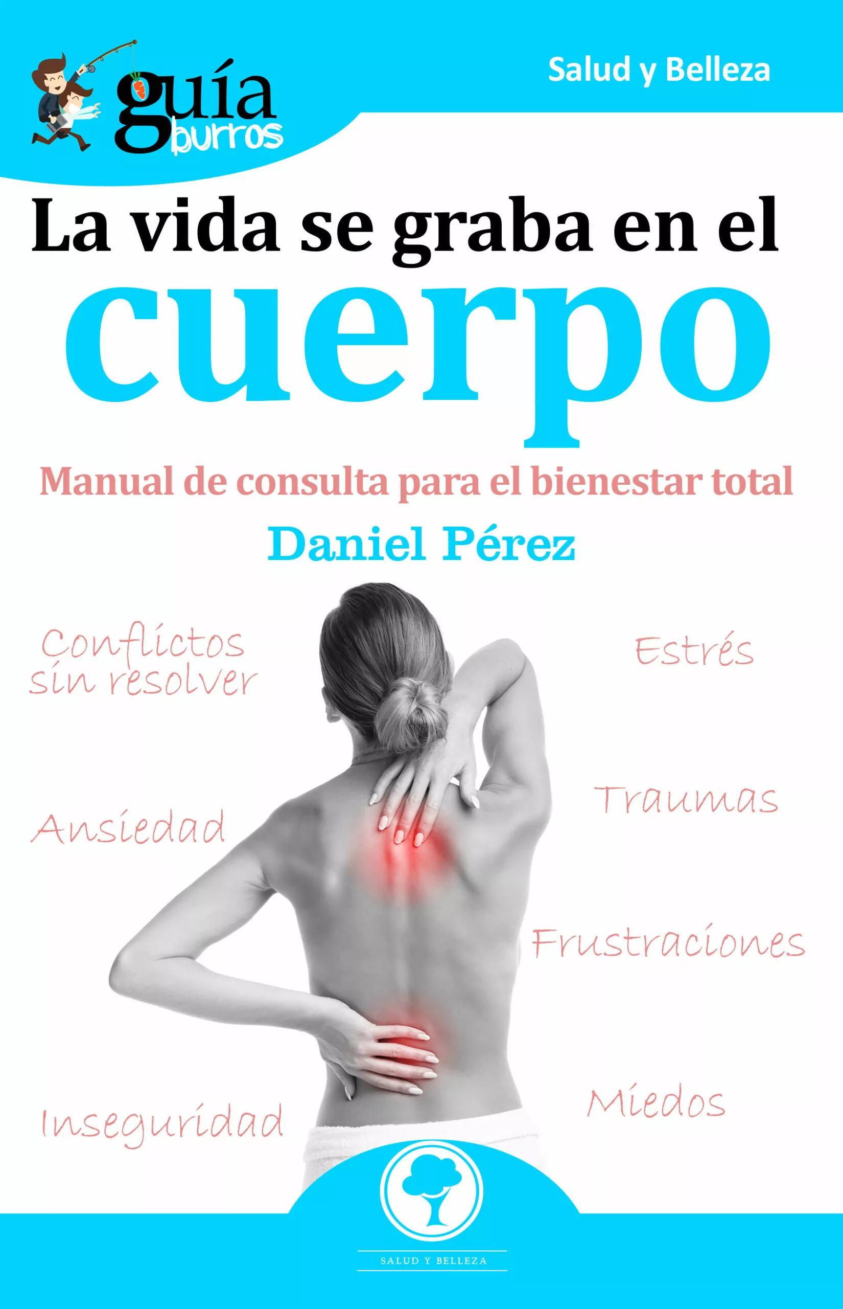 Portada del Libro Guiaburros La Vida Se Graba En El Cuerpo: Manual De Consulta Para El B de Daniel Perez - 9788412055658