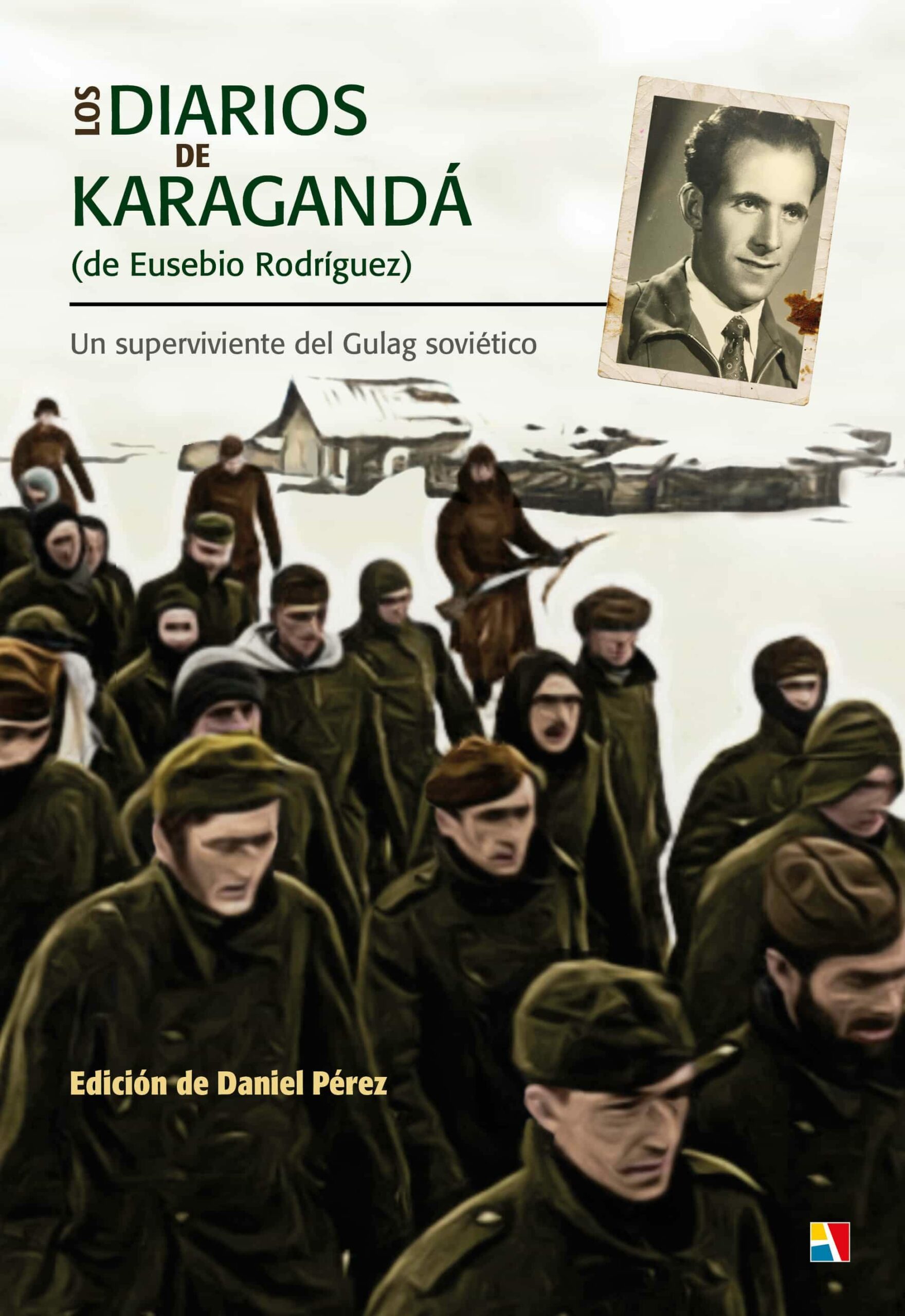 Portada del Libro Los Diarios De Karaganda De Eusebio Rodriguez. Una Historia De Su Perv de Daniel Perez - 9788497391924