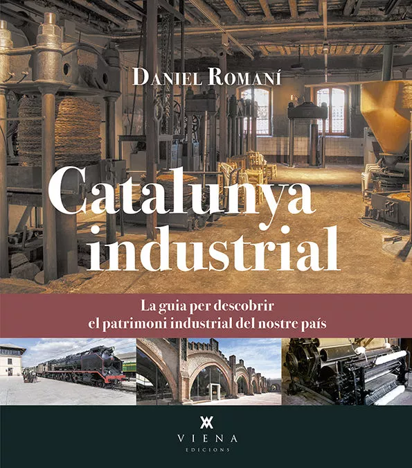 Portada del Libro Catalunya Industrial: La Guia Per Descobrir El Patrimoni Industrial De de Daniel Romani Cornet - 9788417998127