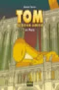 Portada del Libro Tom Tu Gran Amigo En Paris de Daniel Torres - 9788496415898