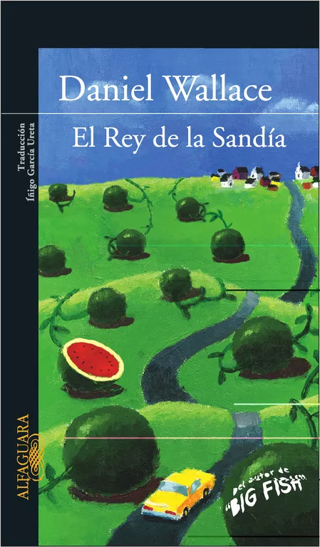 Portada del Libro El Rey De La Sandia de Daniel Wallace - 9788420469379