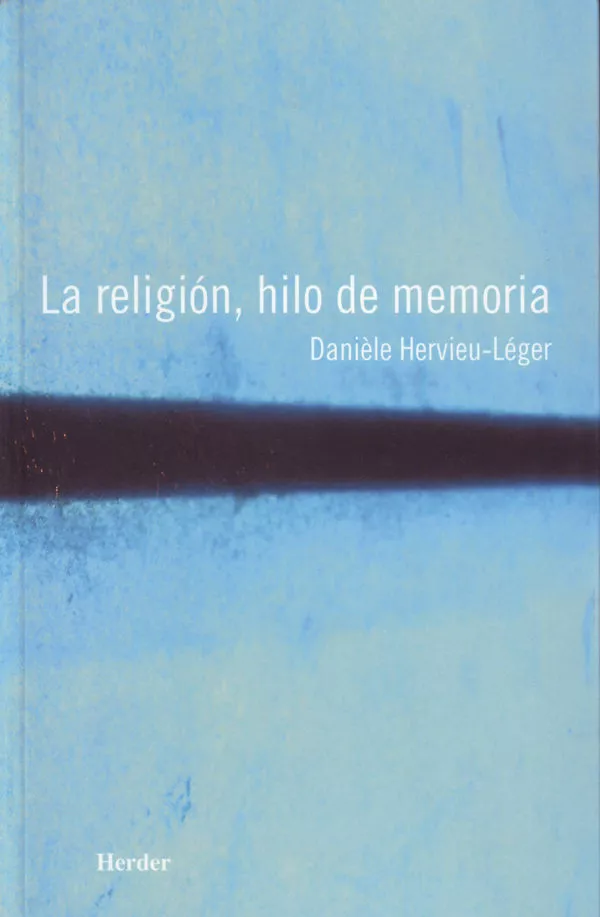 Portada del Libro La Religion Hilo De Memoria de Daniele Hervieu Leger - 9788425422997