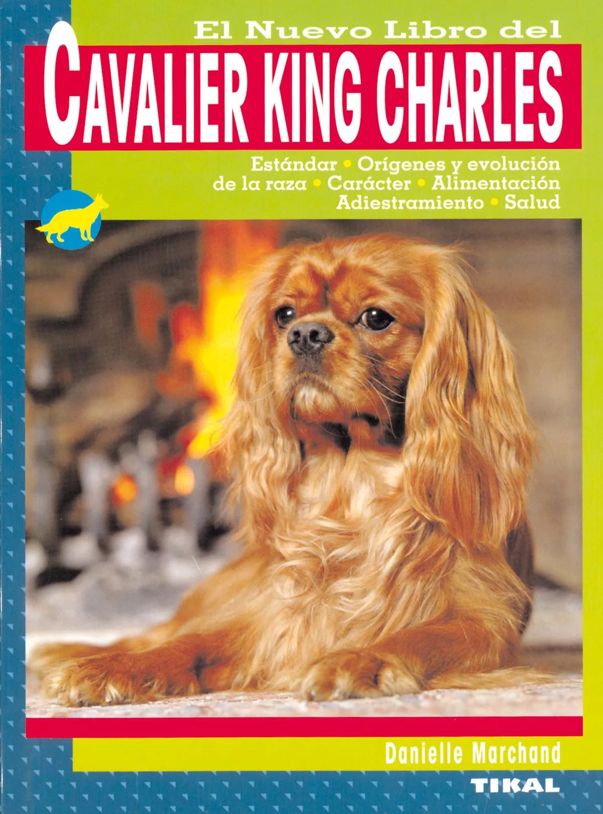 Portada del Libro El Nuevo Libro Del Cavalier King Charles: Estandar Origenes Y Ev Oluci de Danielle Marchand - 9788430549900