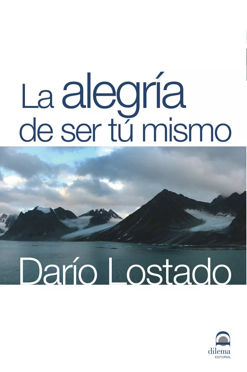Portada del Libro La Alegria De Ser Tu Mismo de Dario Lostado - 9788498270495