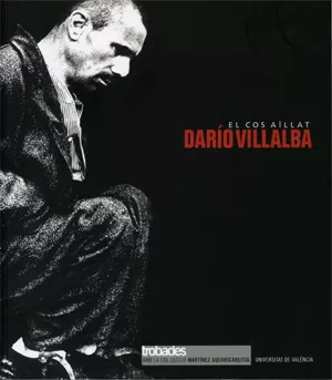 Portada del Libro Dario Villalva: El Cos Aillat (Cataleg D Exposicio) de Dario Villalba Florez - 9788437064048