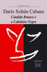 Portada del Libro Candido Branco E Cabaleiro Negro de Dario Xohan Cabana - 9788497822992