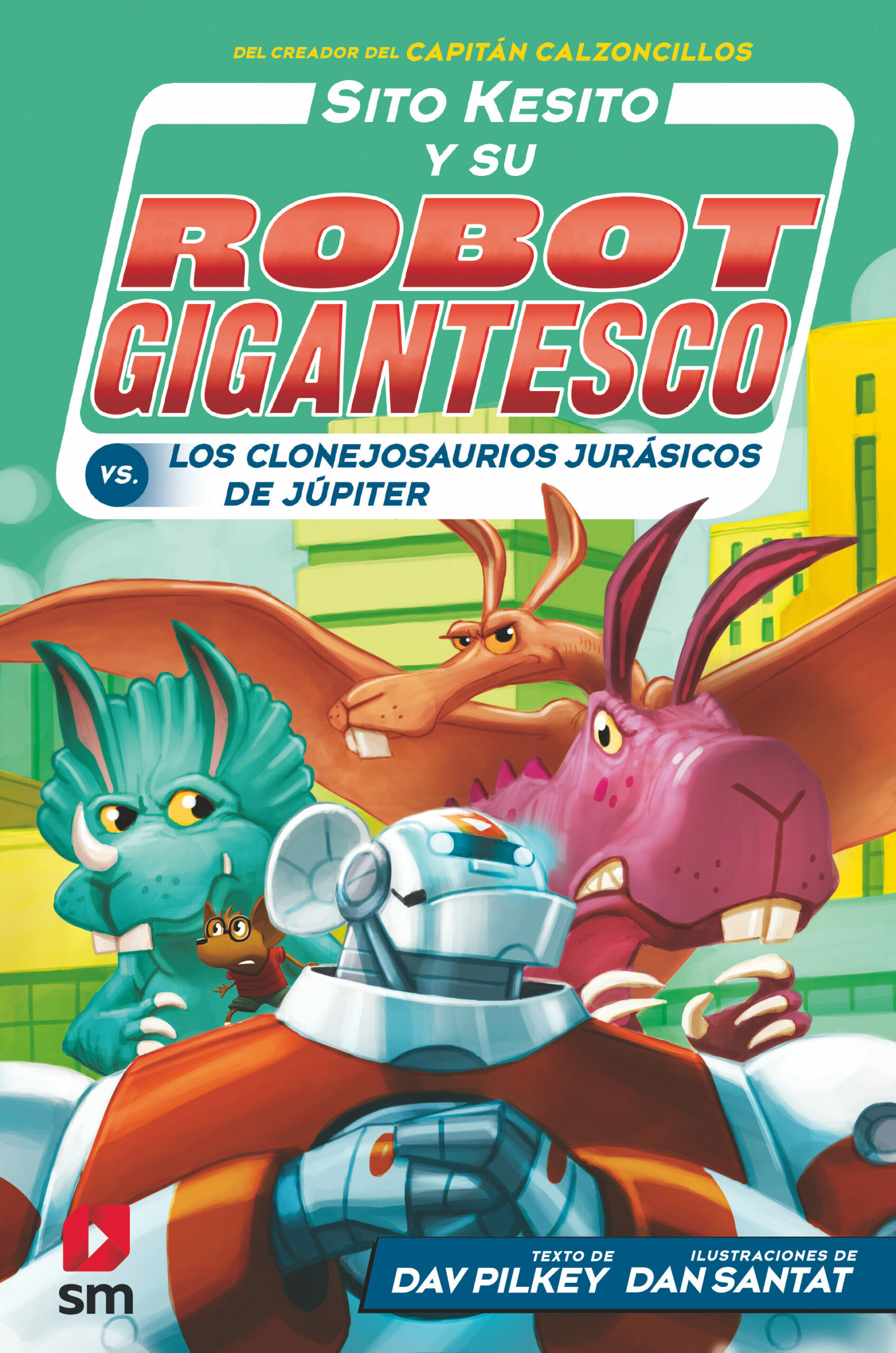Portada del Libro Sito Kesito Contra Los Clonejosaurios Jurasicos De Jupiter de Dav Pilkey - 9788413183541