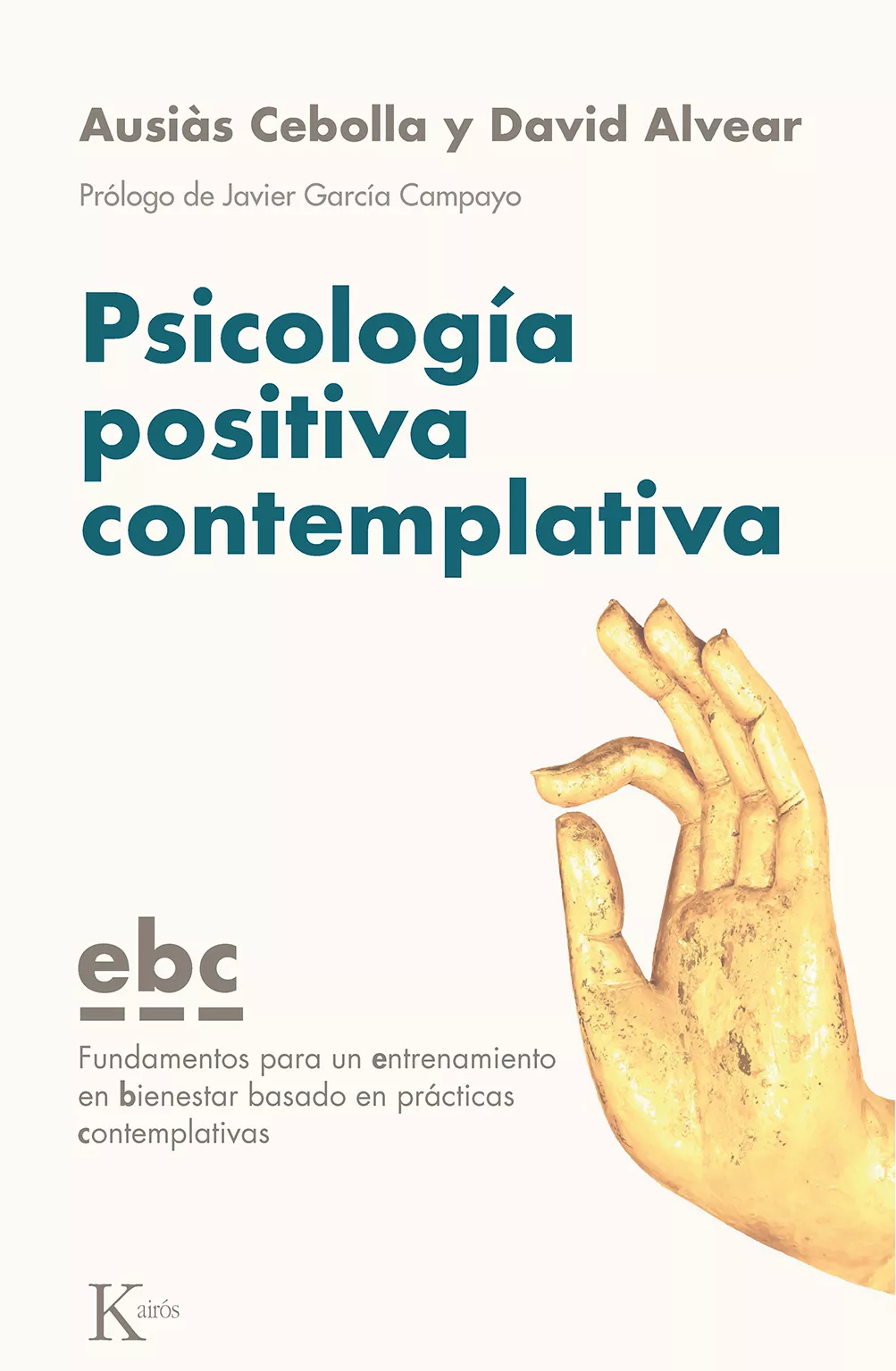 Portada del Libro Psicologia Positiva Contemplativa: Fundamentos Para Un Entrenamiento E de David Alvear Moron - 9788499887128