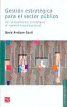 Portada del Libro Gestion Estrategica Para El Sector Publico: Del Pensamiento Estra Tegi de David Arellano Gault - 9789681672270
