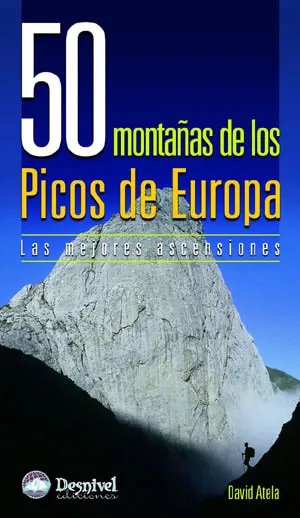Portada del Libro 50 Montañas De Los Picos De Europa: Las Mejores Ascensiones de David Atela - 9788498290288