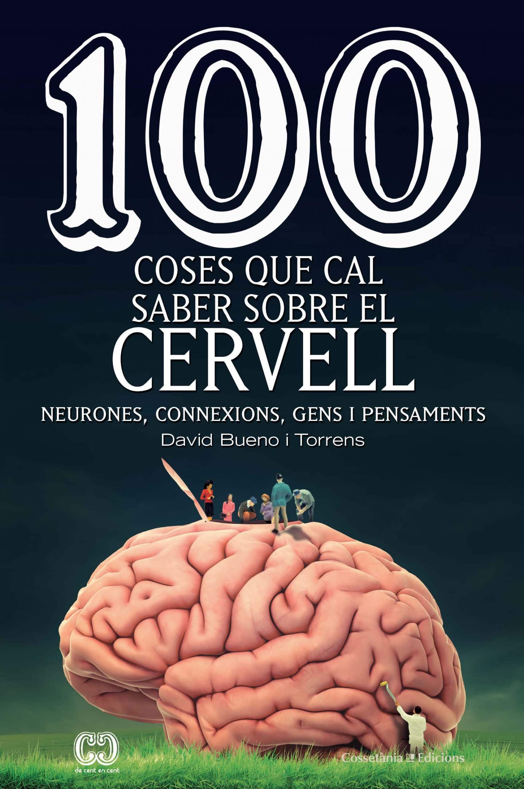 Portada del Libro 100 Coses Que Cal Saber Sobre El Cervell: Neurones Connexions Gens I P de David Bueno - 9788490349137