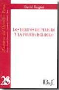 Portada del Libro Los Delitos De Peligro Y La Prueba Del Dolo de David Et Al. Baigun - 9789974578791