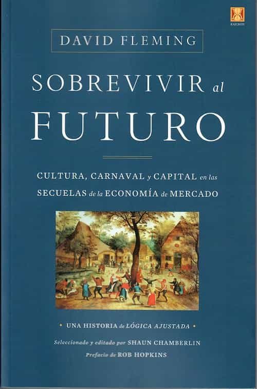 Portada del Libro Sobrevivir Al Futuro. Culturacarnaval Y Capital En Las Secuelas De La de David Fleming - 9788494904462