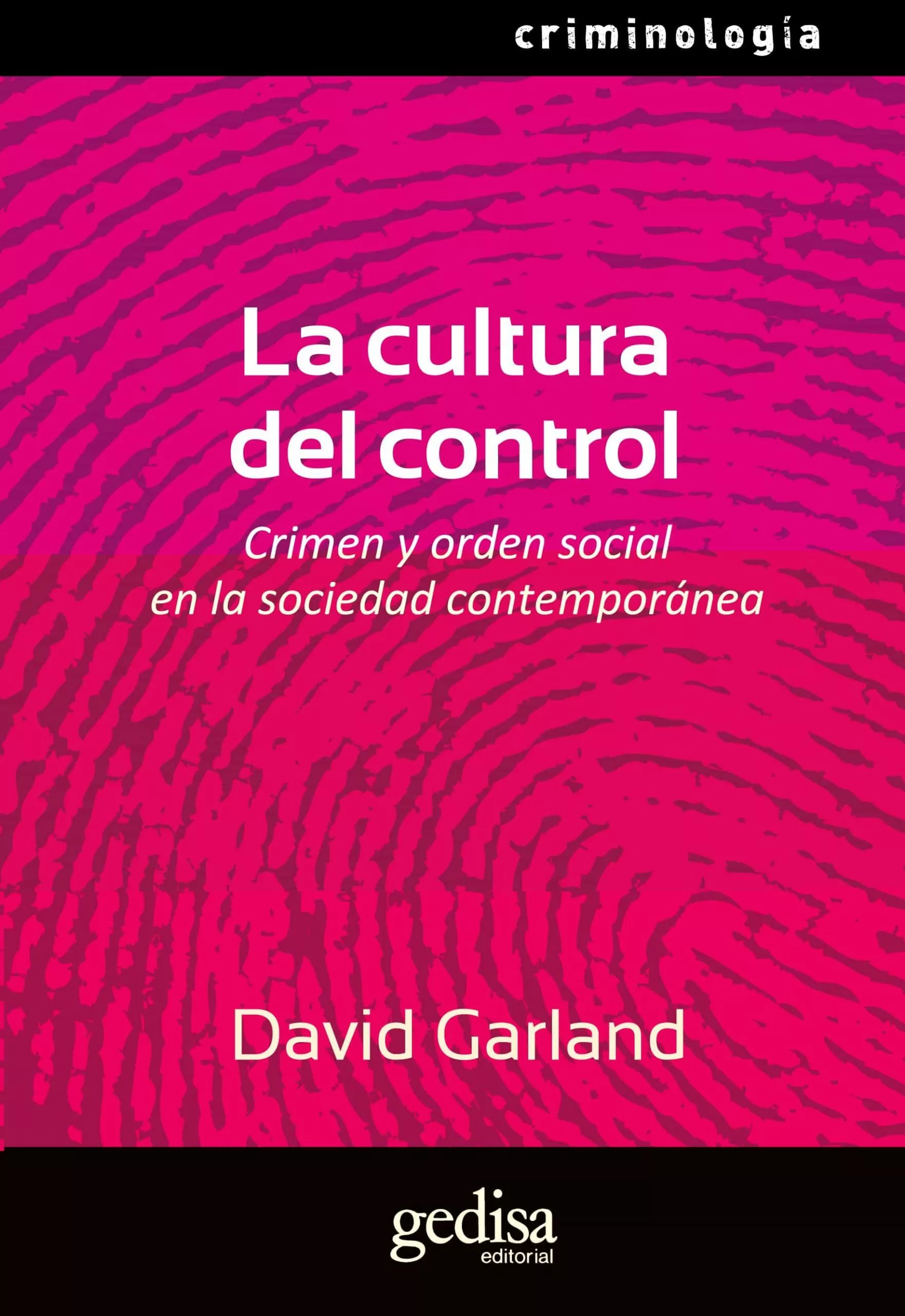 Portada del Libro La Cultura Del Control: Crimen Y Orden Social En La Sociedad Cont Empo de David Garland - 9788497840408