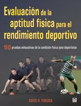 Portada del Libro Evaluacion De La Aptitud Fisica Para El Rendimiento Deportivo. 50 Prue de David H. Fukuda - 9788416676873