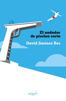 Portada del Libro El Nadador De Piscina Corta de David Jimenez Ros - 9788418028281