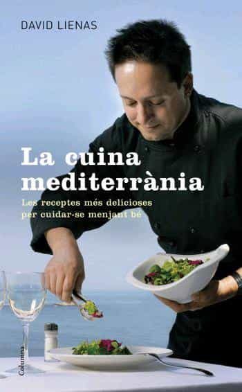 Portada del Libro La Cuina Mediterranea: Les Receptes Mes Delicioses Per Cuidar-Se Menja de David Lienas - 9788466408295