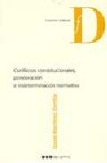 Portada del Libro Conflictos Constitucionales Ponderacion E Indeterminacion: Norma Tiva de David Martinez Zorrilla - 9788497684408