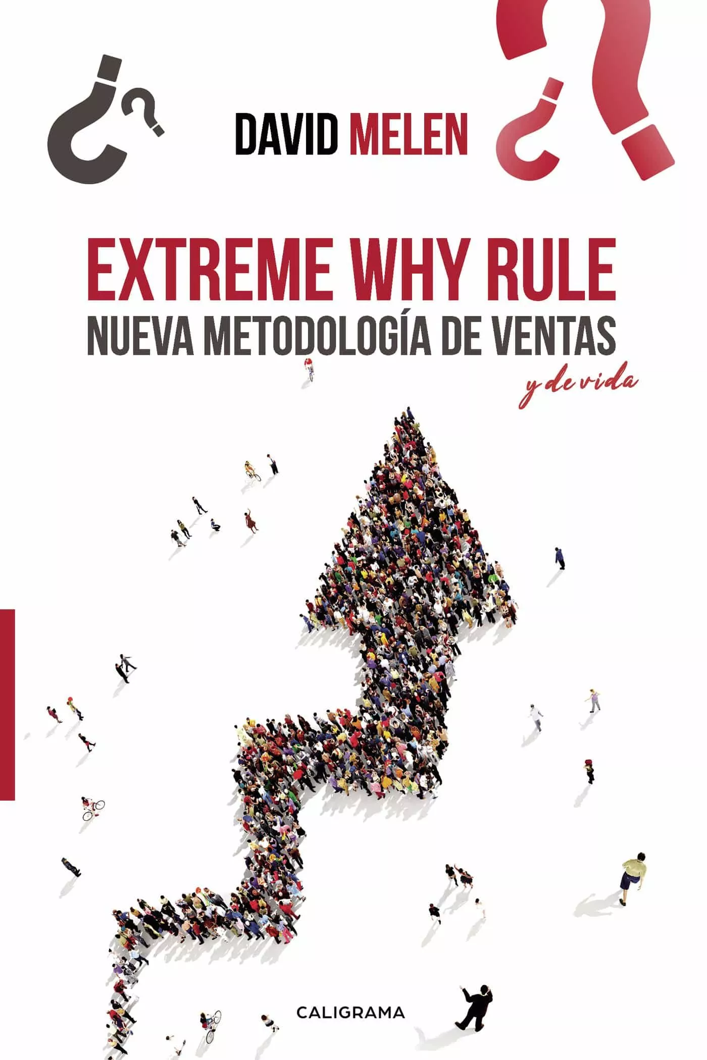 Portada del Libro (I.B.D.) Extreme Why Rule: Nueva Metodologia De Ventas Y De Vida de David Melen - 9788417813246
