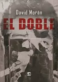 Portada del Libro El Doble de David Moran - 9788417986278