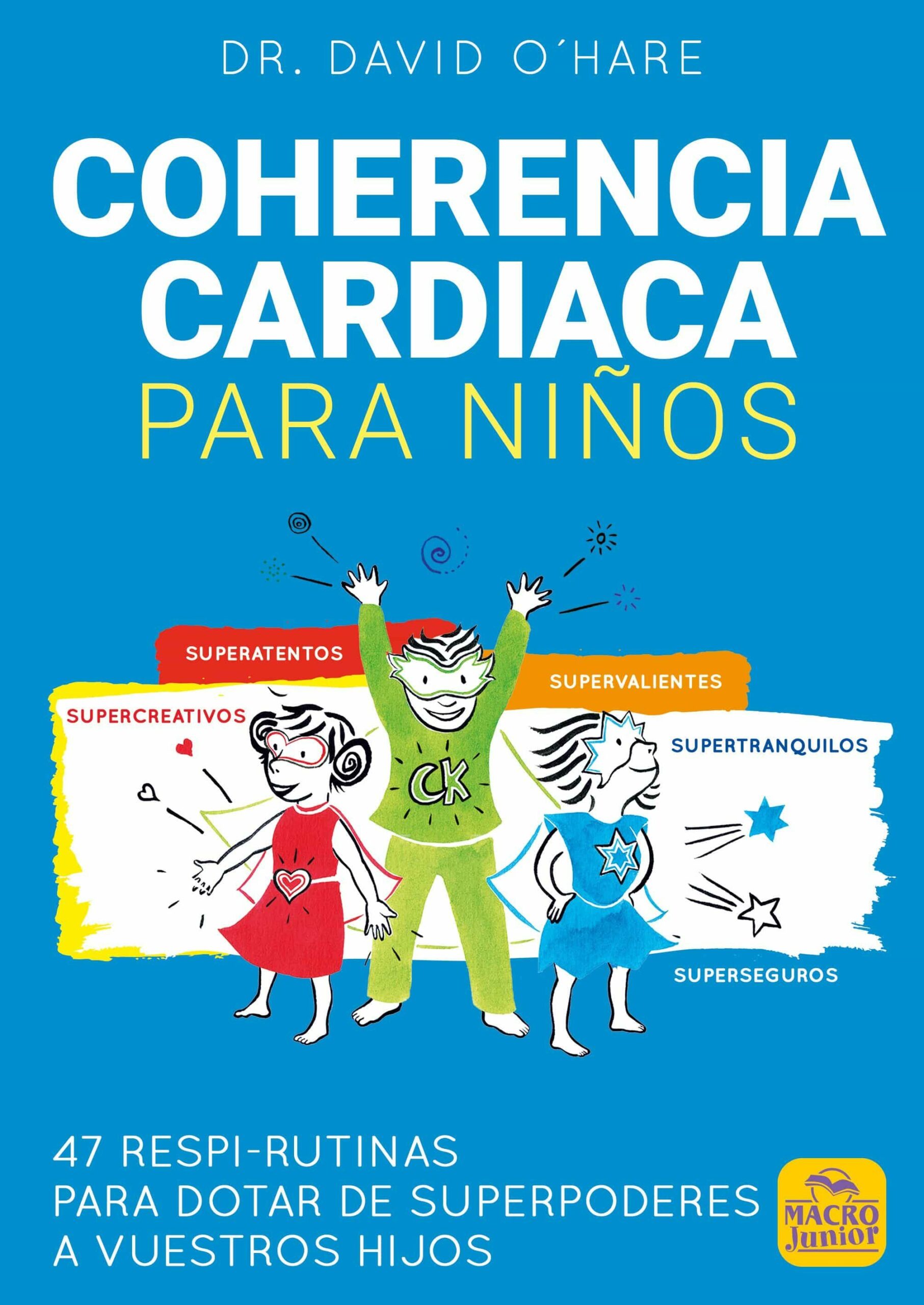 Portada del Libro Coherencia Cardiaca Para Niños: 47 Respi-Rutinas Para Dotar De Sueprpo de David O Hare - 9788417080587