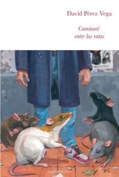 Portada del Libro Caminare Entre Las Ratas de David Perez Vega - 9788494863257