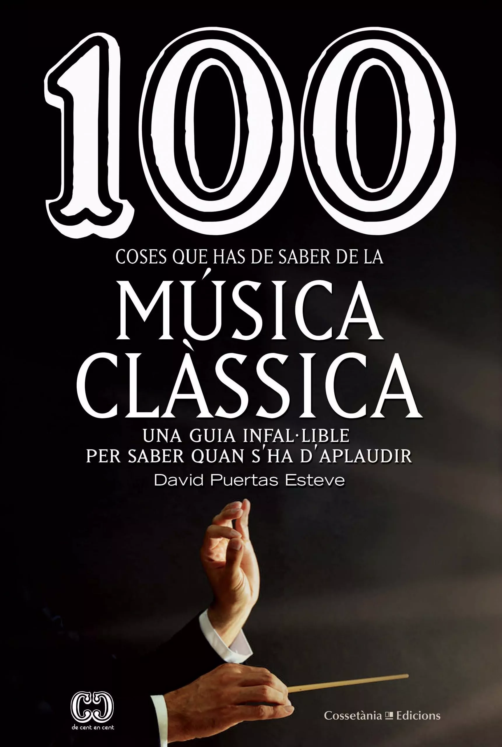 Portada del Libro 100 Coses Que Has De Saber De La Música Clàssica de David Puertas Esteve - 9788490349014