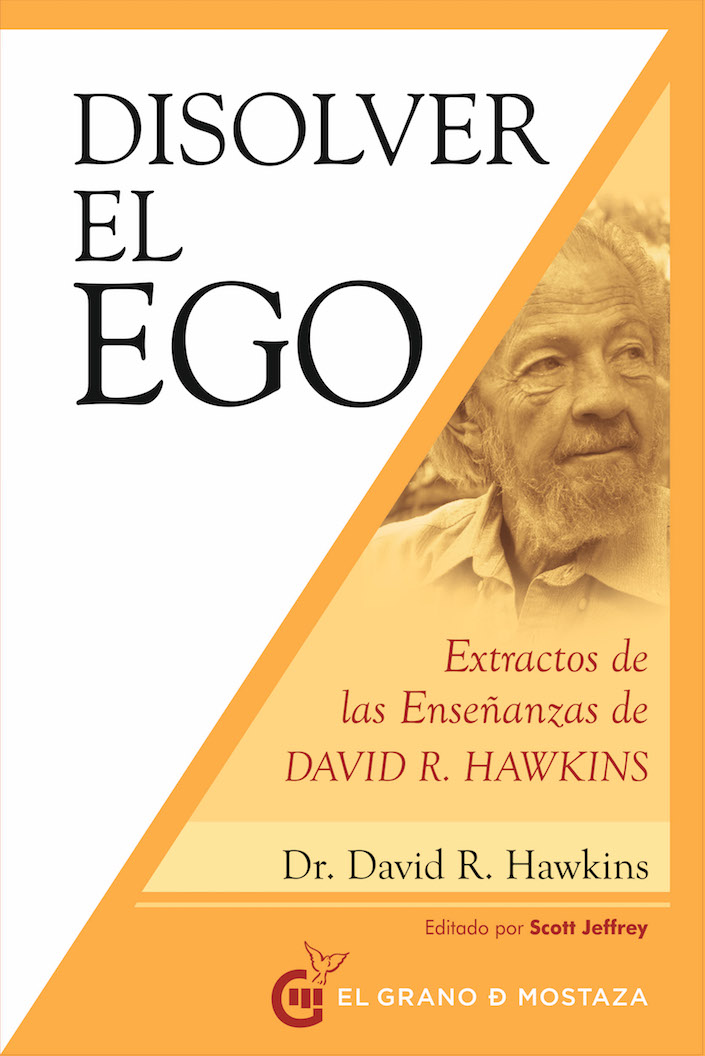 Portada del Libro Disolver El Ego Realizar El Ser: Extractos De Las Enseñanzas De David de David R. Hawkins - 9788412136753