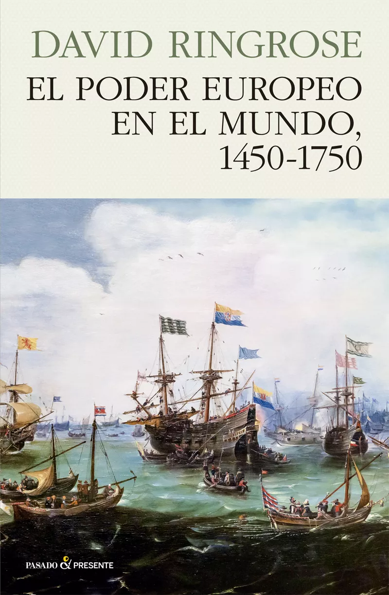 Portada del Libro El Poder Europeo En El Mundo 1450-1750 de David Ringrose - 9788494970641