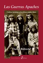 Portada del Libro Las Guerras Apaches Y Los Ultimos Indios Libres de David Roberts - 9788435026772