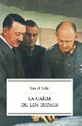 Portada del Libro La Caida De Los Dioses: Los Errores Estrategicos De Hitler de David Solar - 9788497345019