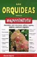 Portada del Libro Las Orquideas Para El Especialista de David Squire - 9788428214193