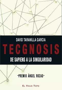 Portada del Libro Tecgnosis: De Sapiens A La Singularidad de David Taranilla Garcia - 9788417700645