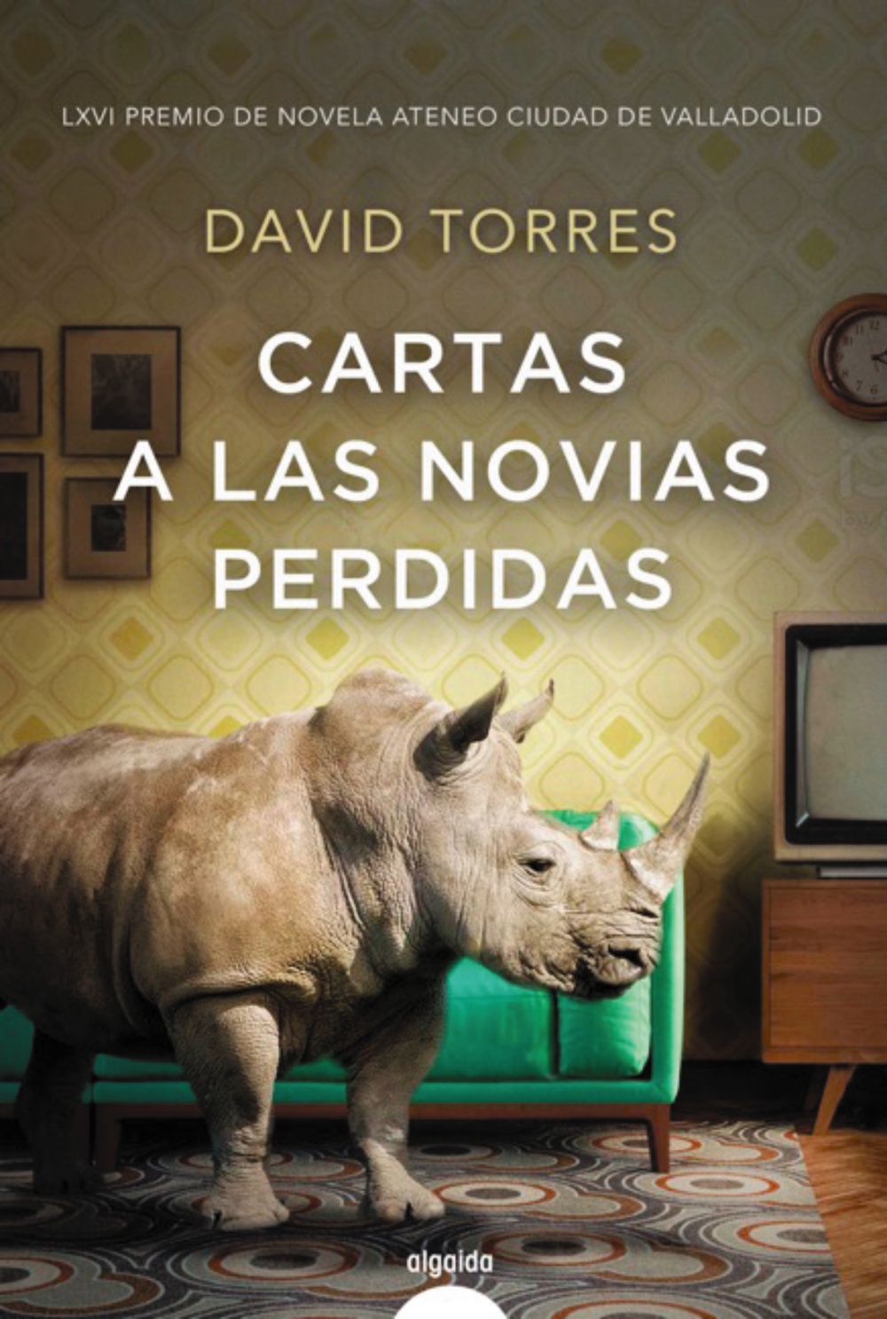 Portada del Libro Cartas A Las Novias Perdidas (Lxvi Premio De Novela Ateneo De Val Lado de David Torres - 9788491893127