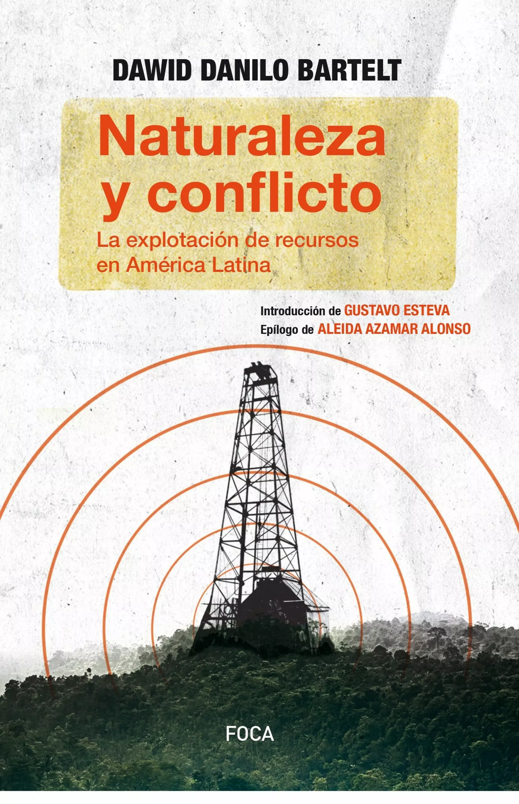 Portada del Libro Naturaleza Y Conflicto: La Explotacion De Recursos En America Lat Ina de Dawid Danilo Bartelt - 9786078683154