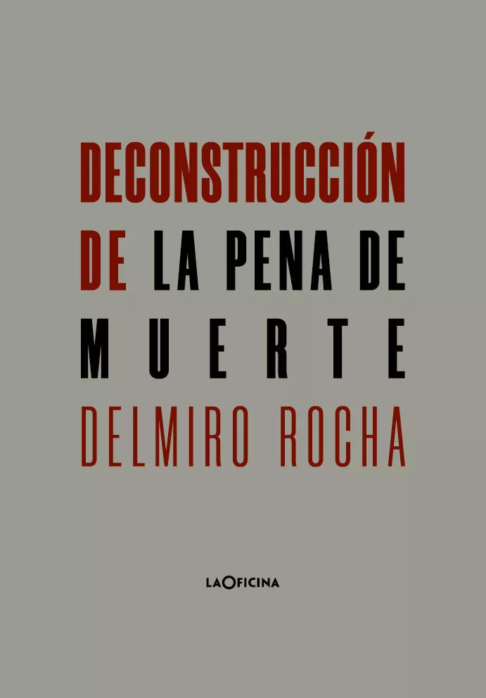 Portada del Libro Deconstrucción De La Pena De Muerte de Delmiro Rocha Alvarez - 9788494971495