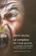 Portada del Libro Le Complexe Du Loup-Garou: La Fascination De La Violence Dans La Cultu de Denis Duclos - 9782707145017