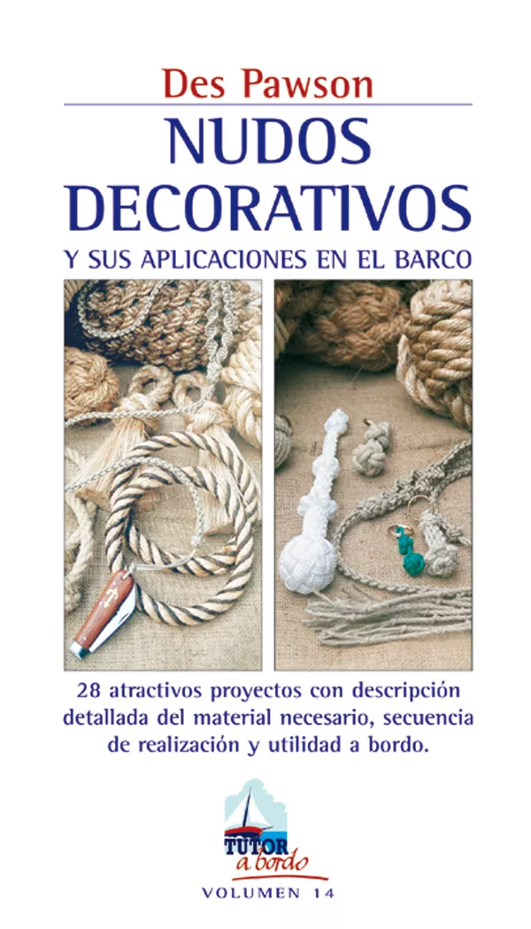 Portada del Libro Nudos Decorativos Y Sus Aplicaciones En El Barco: 28 Atractivos P Roye de Des Pawson - 9788479026011